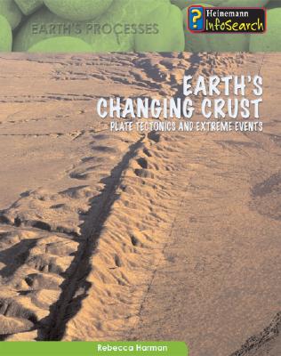 Earth's Changing Crust: Plate Tectonics & Extreme Events - Harman, Rebecca