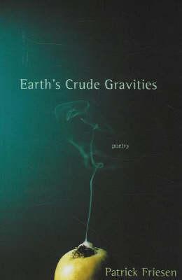 Earth's Crude Gravities - Friesen, Patrick