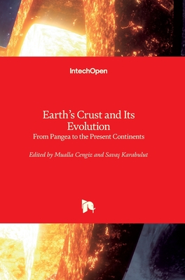 Earth's Crust and Its Evolution: From Pangea to the Present Continents - Cengiz, Mualla (Editor), and Karabulut, Savas (Editor)