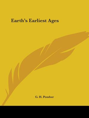 Earth's Earliest Ages - Pember, G H