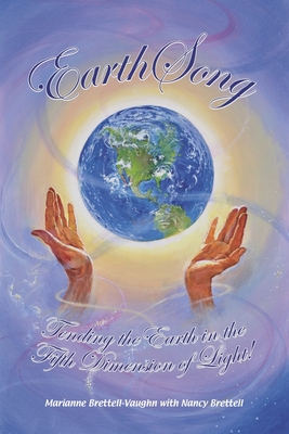 Earthsong: Tending the Earth in the Fifth Dimension of Light! - Vaughn, Marianne