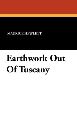 Earthwork Out Of Tuscany - Hewlett, Maurice