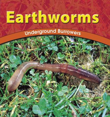 Earthworms: Underground Burrowers - Richardson, Adele D
