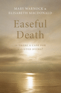 Easeful Death: Is There a Case for Assisted Dying?