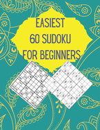 Easiest 60 Sudoku for Beginners: Very Easy Sudoku Puzzles For Beginners With Solutions