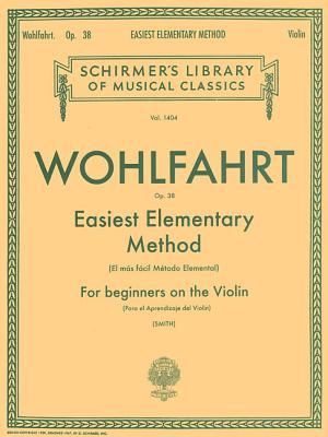 Easiest Elementary Method for Beginners, Op. 38: Schirmer Library of Classics Volume 1404 Violin Method - Wohlfahrt, Franz (Composer)