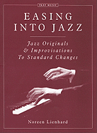 Easing Into Jazz: Jazz Originals & Improvisations to Standard Changes