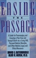 Easing the Passage: Medical and Legal Steps Including "The Living Will," to Guarantee A... - Outerbridge, David E, and Hersh, Alan R