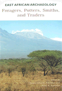 East African Archaeology: Foragers, Potters, Smiths, and Traders