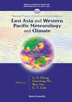 East Asia and Western Pacific Meteorology and Climate: Selected Papers of the Fourth Conference - Chang, Chih-Pei (Editor), and Jou, Ben (Editor), and Lam, CHIU Ying (Editor)