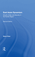 East Asian Dynamism: Growth, Order And Security In The Pacific Region, Second Edition