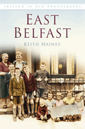 East Belfast: Ireland in Old Photographs
