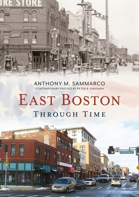 East Boston Through Time - Sammarco, Anthony M