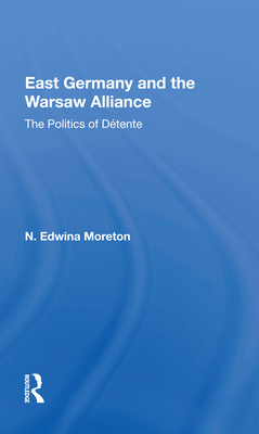 East Germany and the Warsaw Alliance - Moreton, Daniel