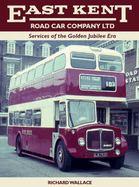 East Kent Road Car Company Ltd: Services of the Jubilee Era