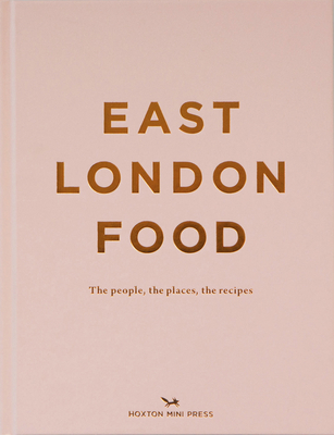 East London Food (Second Edition): The people, the places, the recipes - Cathcart, Helen, and Birkett, Rosie