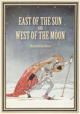 East of the Sun and West of the Moon: Old Tales from the North - Dasent, George Webbe (Translated by), and Asbjrnsen, Peter Christen