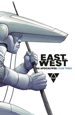 East of West: The Apocalypse Year Three - Hickman, Jonathan, and Dragotta, Nick