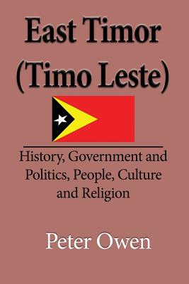 East Timor (Timo Leste): History, Government and Politics, People, Culture and Religion - Peter, Owen