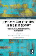 East-West Asia Relations in the 21st Century: From Bilateral to Interregional Relationships