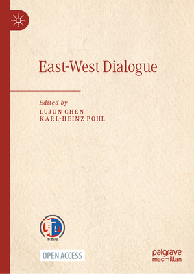 East-West Dialogue - Chen, Lujun (Editor), and Pohl, Karl-Heinz (Editor), and Deng, Di (Translated by)