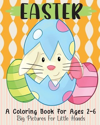 Easter: A Coloring Book For Ages 2-6: Big Pictures For Little Hands - Paperie, Mela