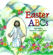 Easter ABCs: Matthew 28:1-28; Mark 16:1-8; Luke 24:1-12; John 20:1-18