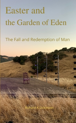 Easter and the Garden of Eden: The Fall and Redemption of Man - Dickinson, Richard K