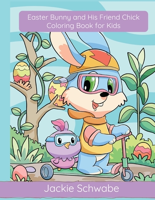 Easter Bunny and His Friend Chick Coloring Book for Kids - Schwabe, Jackie Ann