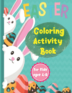 Easter Coloring Activity Book ages 4-8: Hours of Easter fun with coloring, word puzzles, mazes, jokes, and more. Makes a perfect basket stuffer.