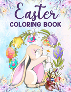 Easter coloring book: An Adult Coloring Book Featuring Fun and Relaxing Designs,50 Easter Coloring filled images for adults, Coloring Pages Of Easter Bunnies, Giant Easter Eggs, Easter Floral Scenes & Cute Easter Things Relaxing Patterns, Easter & spring