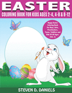 Easter Coloring Book For Kids Ages 2-4, 4-8 & 8-12: Happy Easter Coloring Book For Boys, Girls, Preschoolers, Teens, Toddlers and Kids Of All Ages. (Vol. 2)