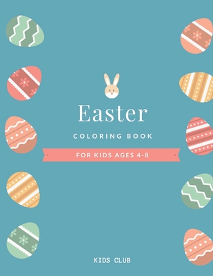 Easter Coloring Book for Kids Ages 4-8: EASTER COLORING BOOK FOR KIDS, Unique content.Enjoy hours of fun and let kids show their creative side. - Hayes, Patrick Joseph