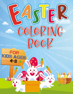 Easter Coloring Book For Kids Ages 4-8: Funny Easter Eggs and Bunnies, Fun Easter Coloring Pages Happy Easter Day Unique And High Quality Images