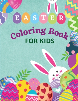Easter Coloring Book for Kids: Amazing Easter Coloring Book Fun and Cute Easter Coloring Pages Ages 3-5/5-8/8-12 50 Cute and Fun Images - Binder, Nina