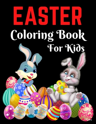 Easter Coloring Book For Kids: Bunnies, Eggs, Easter Baskets, Flowers, Butterflies, Everything Spring Brings! Great Gift for kids! - Coloring, Trendy