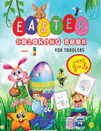 Easter Coloring Book For Toddlers Ages 1-4: 50 Cute Easter Designs with Cute Bunnies, Eggs, Chicks, Chocolates, Baskets and More!