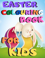 Easter Colouring Book For Kids: For Ages 2-5 From Easter Bunnies - Chicks - To Funny Cute And Funky Eggs To Color In For Your Children British Edition