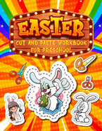 Easter Cut and Paste Workbook for Preschool: Cute Coloring and Cutting Practice Activity Book for Kids Scissor Skills Exercises for Learning Lovely Easter Basket Stuffers for Preschoolers and Kindergarten Toddlers