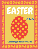 Easter Egg Coloring Book for Kids: easter egg coloring book for kids ages 1-4, Perfect For Kids Or Toddlers