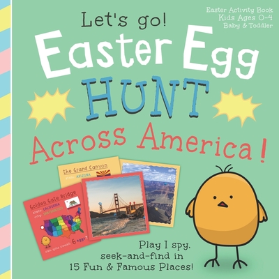 Easter Egg Hunt Across America, Let's Go!: Play I spy, seek and find in 15 fun & famous places: Easter Activity Book, Kids Ages 0-4, Baby & Toddler - Kemp, Joshua, and Green Light Go