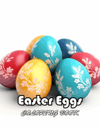 Easter Eggs Coloring Book for Kids: New Edition And Unique High-quality illustrations, Enjoyable Stress Relief and Relaxation Coloring Pages