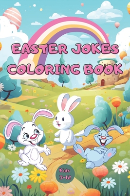 Easter Joke & Coloring Book for Kids: A Hilarious Collection of Jokes and Delightful Coloring Pages for Kids to Enjoy During the Easter Season, Easter Basket Stuffer, Fun Easter Book with Cute ... Easter Activities for the Whole Family - Artkid, Diana