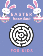 Easter Mazes book for Kids: Easter Maze Activity Book , Mazes puzzles with solutions, Mazes puzzles for Kids, Perfect For Kids, Puzzles Games