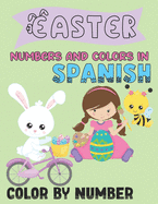 Easter-Numbers and Colors in Spanish-Color By Number: A Fun Spring Coloring Book for Kids Ages 4-8