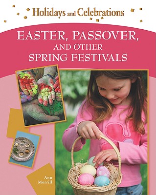 Easter, Passover, and Other Spring Festivals - Morrill, Ann