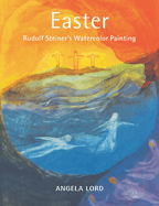 Easter: Rudolf Steiner's Watercolor Painting