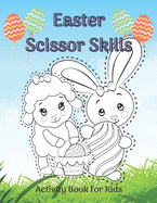 Easter Scissor Skills Activity Book for Kids: Active Book for Kids. 40 Pictures for Coloring and Cutting (8,5 x 11)