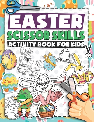 Easter Scissor Skills Activity Book For Kids: Fun Cut and Coloring Preschool Activity Book for Toddlers Easter Basket Stuffer - Flyerprodco, Easter Day Publishing