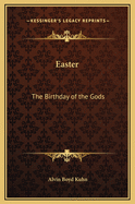 Easter: The Birthday of the Gods